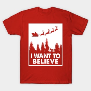 I Want To Believe Santa Cluas T-Shirt